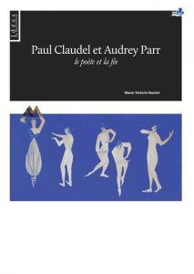 Paul Claudel et Audrey Parr: le poète et la fée