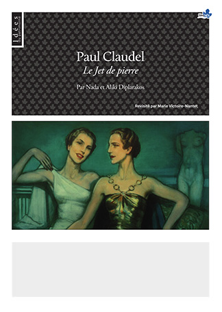 Paul Claudel, Le Jet de pierre, Par Nada et Aliki Diplarakos