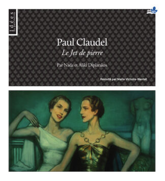 Paul Claudel Le Jet de pierre Par Nada et Aliki Diplarakos